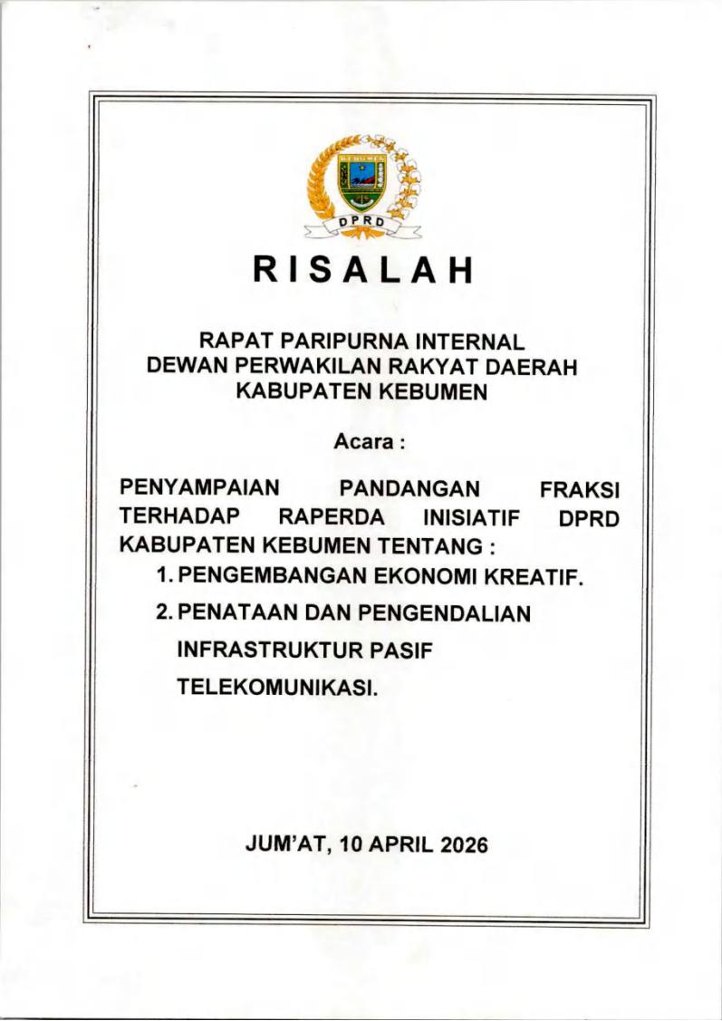Risalah Rapat Paripurna Internal Penyampaian Pandangan Fraksi terhadap Raperda Inisiatif DPRD Kabupaten Kebumen tentang Pengembangan Ekonomi Kreatif dan tentang Penataan dan Pengendalian Infrastruktur Pasif Telekomunikasi.
